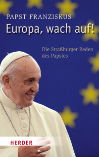 Franziskus (Papst) Resing, Volker — Europa, wach auf