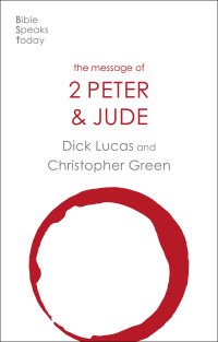 Dick Lucas;Chris Green; — The Message of 2 Peter and Jude