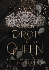 C. Hallman & J.L. Beck — Drop Dead Queen: Dark Enemies to Lovers Bully Romance (Corium University Book 2)