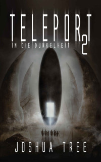 Tree, Joshua — Teleport 2: In die Dunkelheit (German Edition)