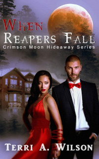 Terri A Wilson — When Reapers Fall: Crimson Moon Hideaway
