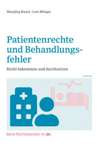 Hansjörg Haack / Lutz Böttger — Patientenrechte und Behandlungsfehler