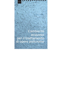 Paolo Cremonesi; — L'ambiente acquoso per il trattamento di opere policrome