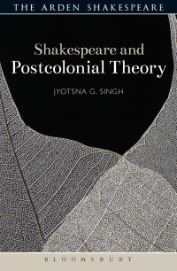 Jyotsna G. Singh; — Shakespeare and Postcolonial Theory