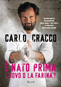 Carlo Cracco — È nato prima l'uovo o la farina?