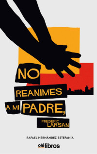 Rafael Hernández Estefania — No reanimes a mi padre (Cum Sideris) (Spanish Edition)