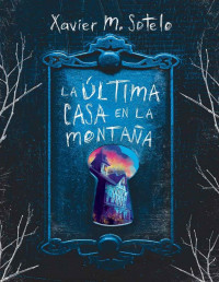 Xavier M. Sotelo — LA ÚLTIMA CASA EN LA MONTAÑA