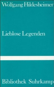 Hildesheimer, Wolfgang — Lieblose Legenden