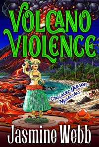 Jasmine Webb — Volcano Violence (Charlotte Gibson Mysteries Book 10)