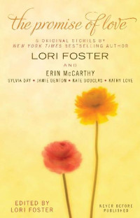 Lori Foster — The Promise of Love: 6 original stories 
