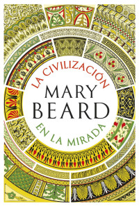 Mary Beard — La civilización en la mirada