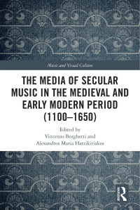 Vincenzo Borghetti; Alexandros Maria Hatzikiriakos — The Media of Secular Music in the Medieval and Early Modern Period