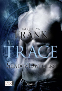 Frank, Jacquelyn — ShadowDwellers 01 - Trace