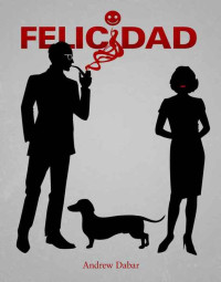 Andrew Dabar — Felicidad (Spanish Edition)