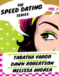 Tabatha Vargo & Dawn Robertson & Melissa Andrea [Vargo, Tabatha & Robertson, Dawn & Andrea, Melissa & Designing, Inkstain Interior Book & Designs, Cover It] — Speed Dating (Speed Dating #1)