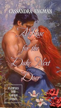 Cassandra Engman — A Rose for the Duke Next Door