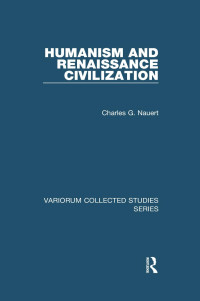 Charles G. Nauert — Humanism and Renaissance Civilization