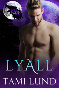 Tami Lund — Lyall (Dark Moon Falls #7)