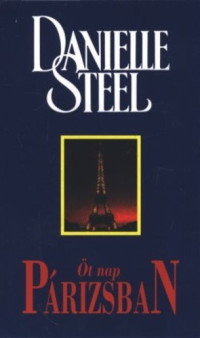 Danielle Steel [Steel, Danielle] — Öt ​nap Párizsban