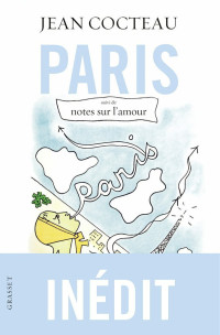 Jean Cocteau — Paris Suivi De Notes Sur L'Amour