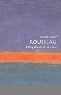 Robert Wokler — Rousseau: A Very Short Introduction (Very Short Introductions)