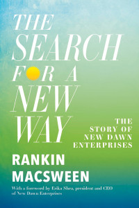 MacSween, Rankin; — The Search for a New Way: The Story of New Dawn Enterprises