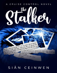 Sian Ceinwen — The Stalker: A Steamy Rock Star Romance (Cruise Control Book 4)