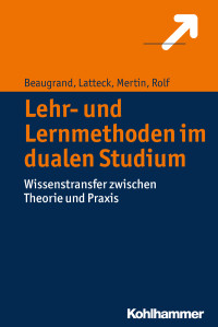 Andreas Beaugrand, Änne-Dörte Latteck, Matthias Mertin, Ariane Rolf — Lehr- und Lernmethoden im dualen Studium