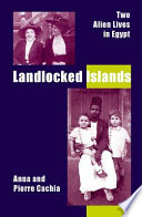 Anna Cachia, Pierre Cachia — Landlocked Islands: Two Alien Lives in Egypt