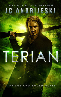 Andrijeski, JC — Terian: A Bridge and Sword Novel