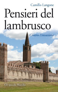 Camillo Langone — Pensieri del lambrusco. Contro l'invasione