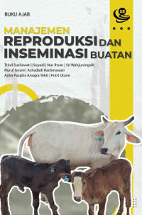 Trinil Susilawati, Suyadi, Muhammad Nur Ihsan, Sri Wahjuningsih, Nurul Isnaini, Achadiah Rachmawati, Aulia Puspita Anugra Yekti, Putri Utami — Manajemen Reproduksi dan Inseminasi Buatan: Buku Ajar