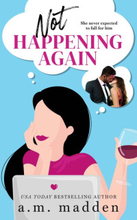 A.M. Madden — Not Happening Again (Navarro Triplets book 2)