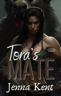 Jenna Kent — Tora's Mate: A Lesbian Paranormal Romance