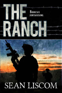 Liscom, Sean — The Legacy Series | Book 6 | The Ranch [Junta Rising]