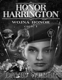 WEBER DAVID — Honor Harrington #10 Wojna honor tom I