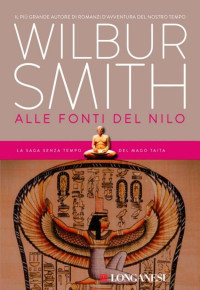 Wilbur Smith — Alle fonti del Nilo: Il ciclo egizio