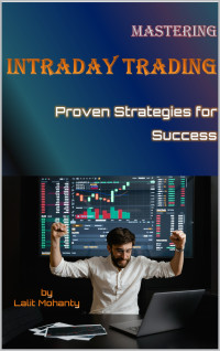 Mohanty, Lalit — Mastering Intraday Trading: Proven Strategies for Success