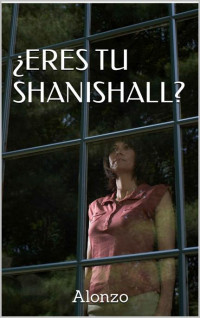 Alonzo & Zoribel Alonzo — ¿ERES TU SHANISHALL? (Spanish Edition)