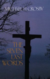 Michael H. Crosby — The Seven Last Words