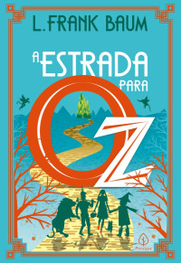 L. Frank Baum — A estrada para Oz