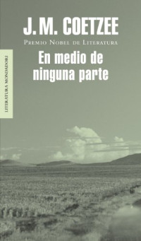 Coetzee, J.M. — En medio de ninguna parte (Literaturea mondadori / Mondadori Literature) (Spanish Edition)