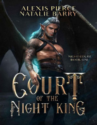 Natalie Barry & Alexis Pierce — Court of the Night King (Night Court Book 1)