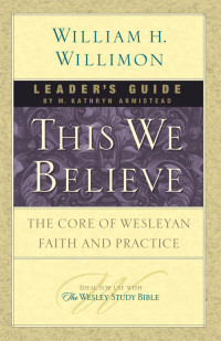 M. Kathryn Armistead;William H. Willimon; — This We Believe Leader's Guide