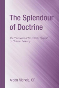 Aidan Nichols OP; — The Splendour of Doctrine