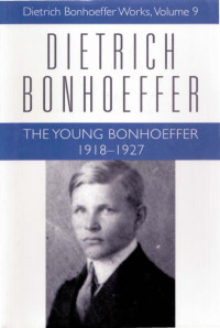 Dietrich Bonhoeffer, Clifford J. Green, Marshall D. Johnson — The Young Bonhoeffer: 1918-1927