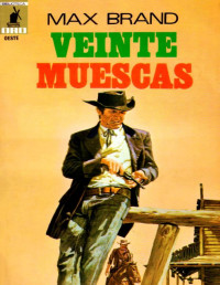 Max Brand [Brand, Max] — Veinte muescas (2ª Ed.)