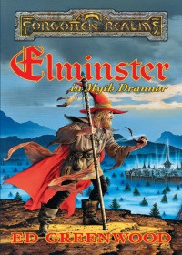 Ed Greenwood — Elminster in Myth Drannor