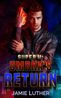 Jamie Luther — Umbra’s Return (Super U Book 3)
