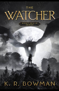 K.R. Bowman — The Watcher (Night Realm Series Book 1)